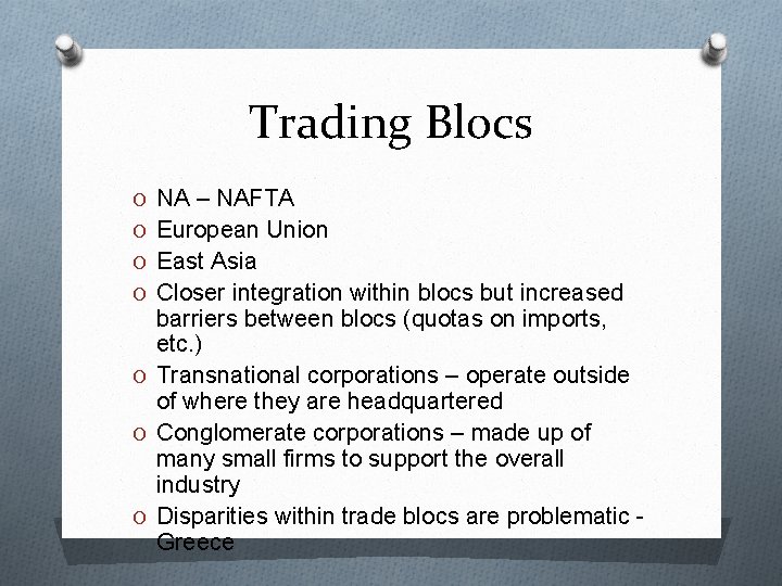 Trading Blocs O NA – NAFTA O European Union O East Asia O Closer