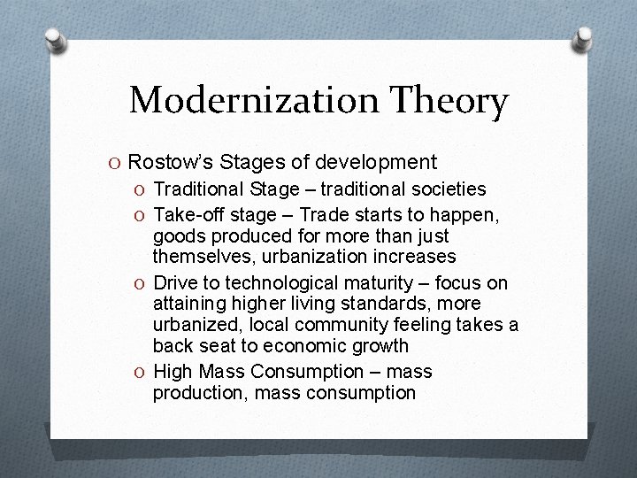 Modernization Theory O Rostow’s Stages of development O Traditional Stage – traditional societies O