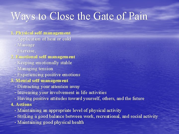 Ways to Close the Gate of Pain 1. Physical self-management - Application of heat