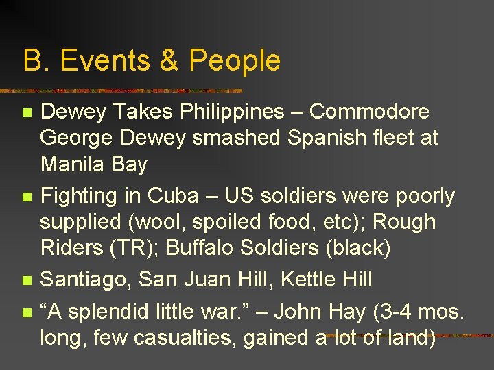 B. Events & People n n Dewey Takes Philippines – Commodore George Dewey smashed