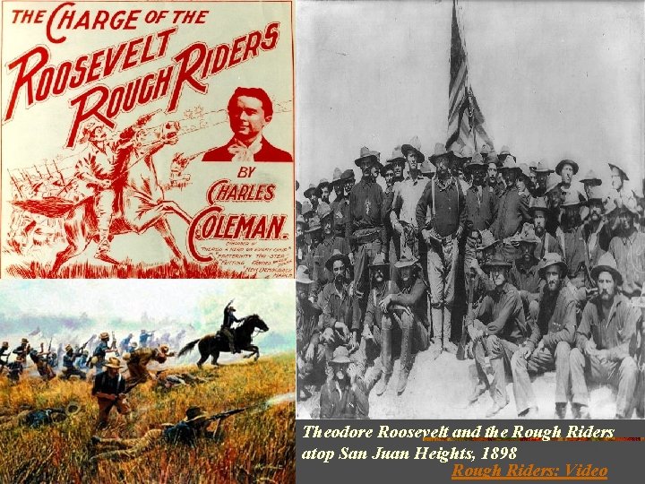 Theodore Roosevelt and the Rough Riders atop San Juan Heights, 1898 Rough Riders: Video