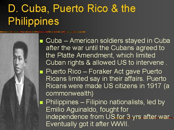 D. Cuba, Puerto Rico & the Philippines n n n Cuba – American soldiers