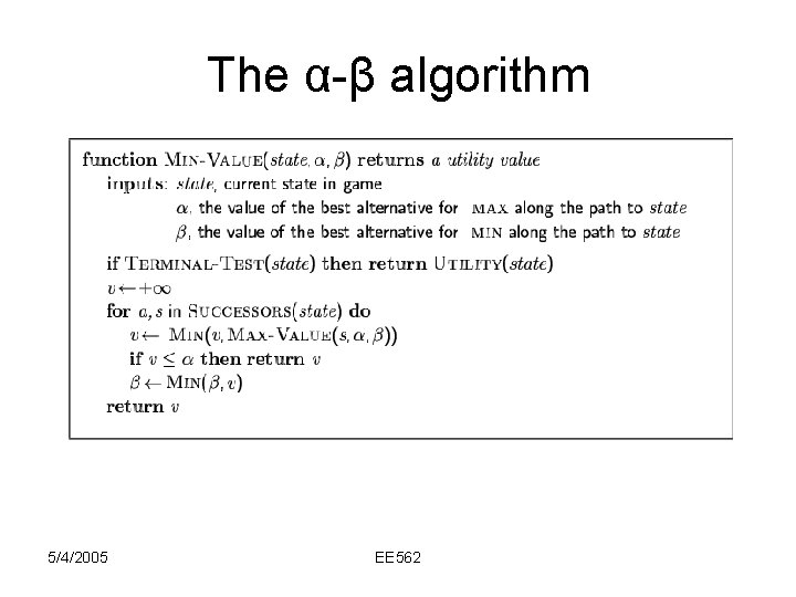 The α-β algorithm 5/4/2005 EE 562 