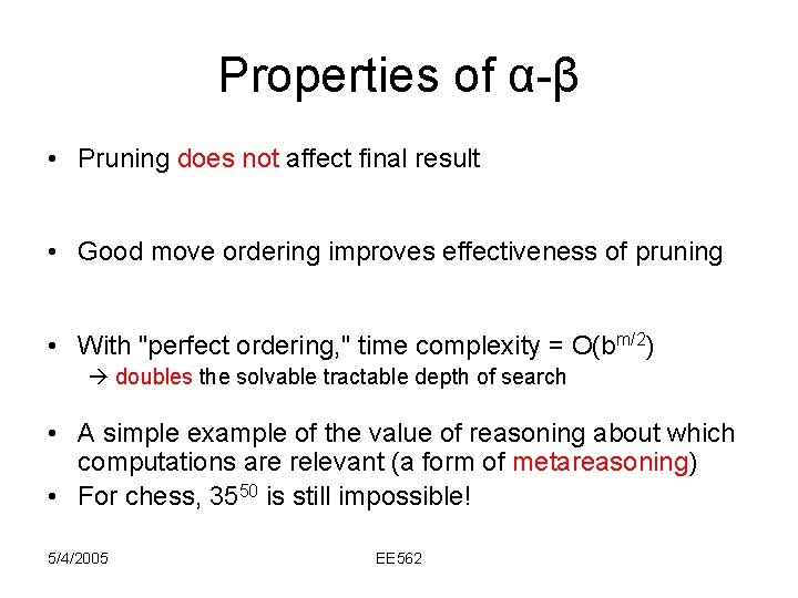 Properties of α-β • Pruning does not affect final result • Good move ordering