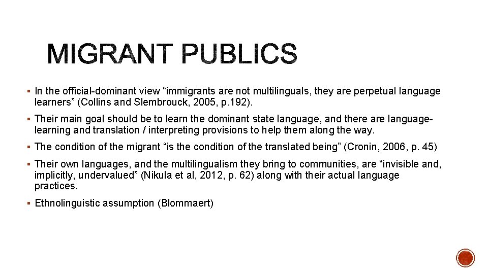§ In the official-dominant view “immigrants are not multilinguals, they are perpetual language learners”