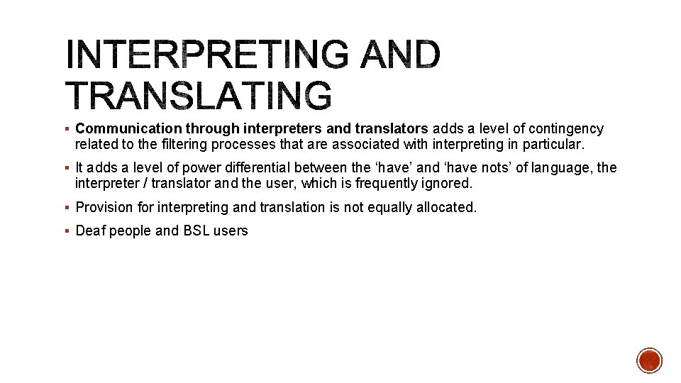§ Communication through interpreters and translators adds a level of contingency related to the