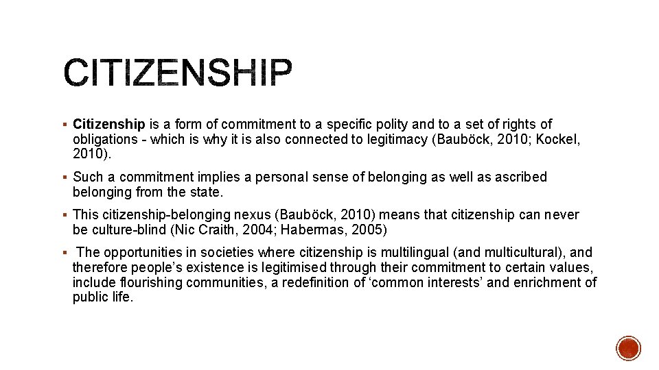 § Citizenship is a form of commitment to a specific polity and to a