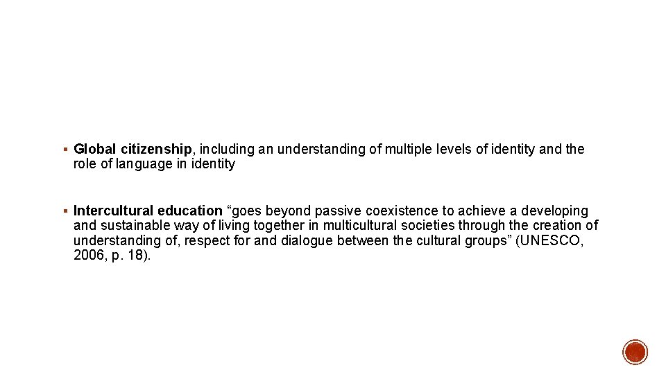 § Global citizenship, including an understanding of multiple levels of identity and the role
