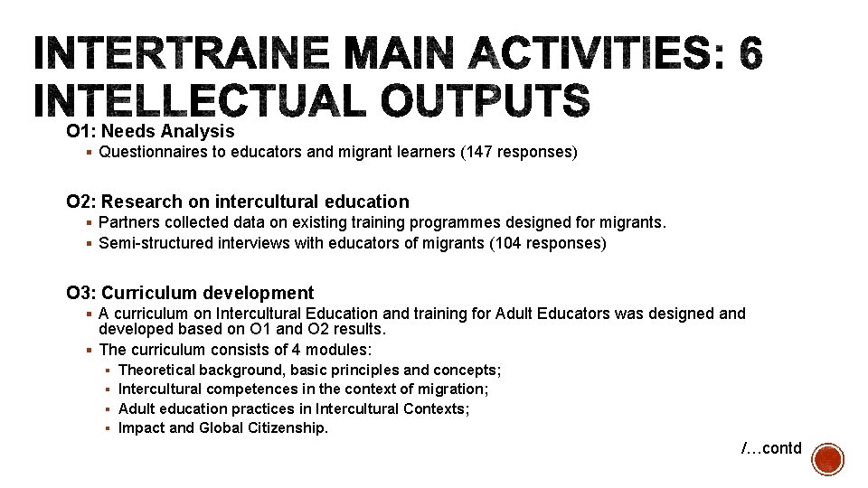 O 1: Needs Analysis § Questionnaires to educators and migrant learners (147 responses) O