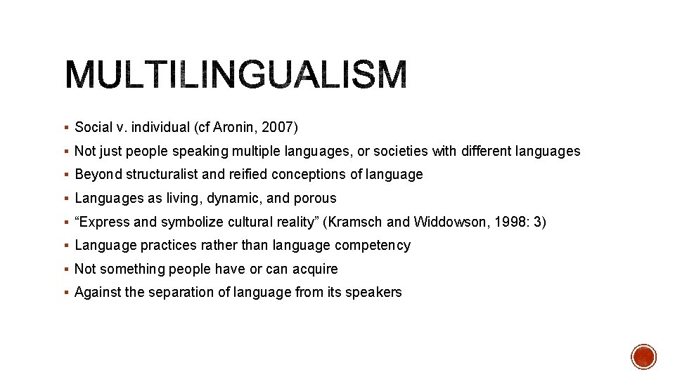 § Social v. individual (cf Aronin, 2007) § Not just people speaking multiple languages,