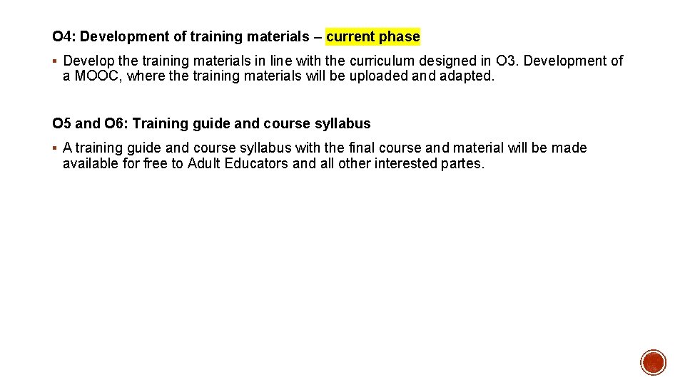 O 4: Development of training materials – current phase § Develop the training materials