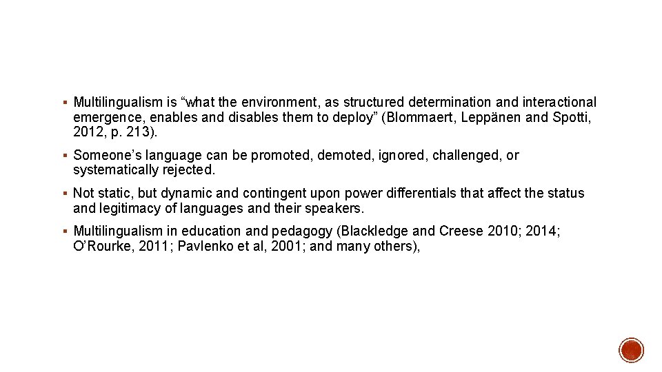 § Multilingualism is “what the environment, as structured determination and interactional emergence, enables and