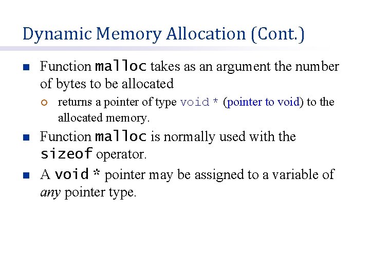 Dynamic Memory Allocation (Cont. ) n Function malloc takes as an argument the number