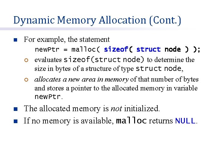Dynamic Memory Allocation (Cont. ) n For example, the statement new. Ptr = malloc(