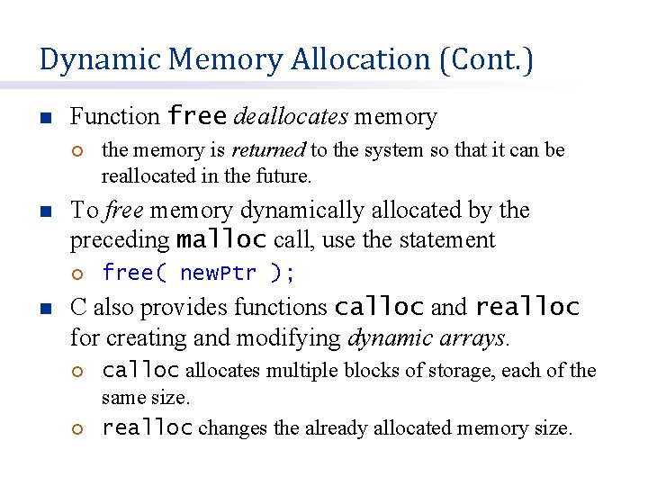 Dynamic Memory Allocation (Cont. ) n Function free deallocates memory ¡ n To free