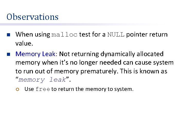 Observations n n When using malloc test for a NULL pointer return value. Memory