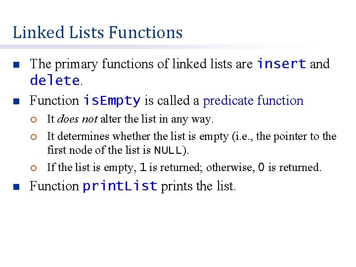 Linked Lists Functions n n The primary functions of linked lists are insert and