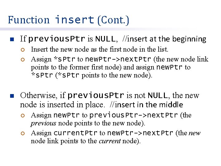 Function insert (Cont. ) n If previous. Ptr is NULL, //insert at the beginning