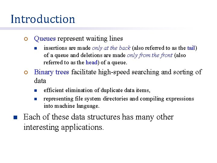 Introduction ¡ Queues represent waiting lines n ¡ Binary trees facilitate high-speed searching and