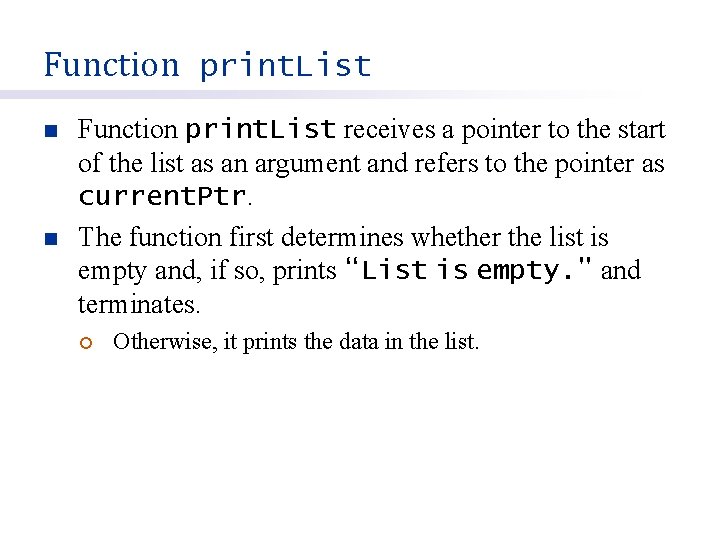 Function print. List n n Function print. List receives a pointer to the start