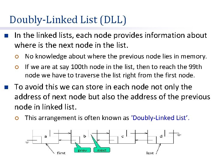 Doubly-Linked List (DLL) n In the linked lists, each node provides information about where