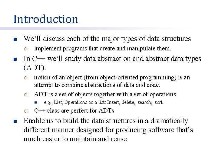 Introduction n We’ll discuss each of the major types of data structures ¡ n