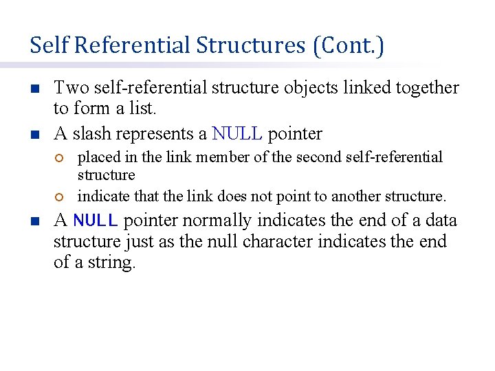 Self Referential Structures (Cont. ) n n Two self-referential structure objects linked together to