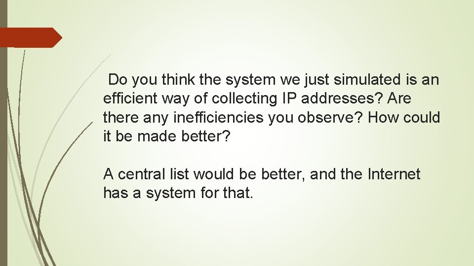  Do you think the system we just simulated is an efficient way of