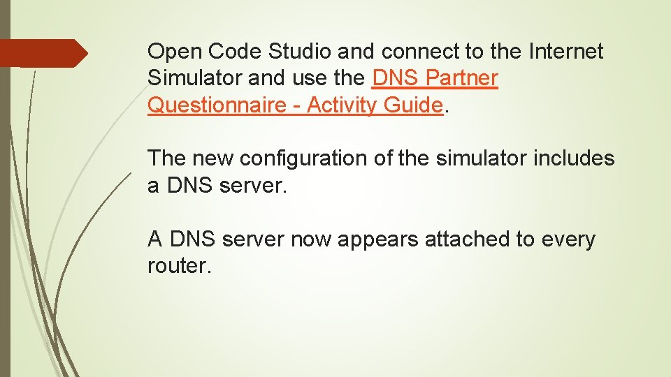 Open Code Studio and connect to the Internet Simulator and use the DNS Partner