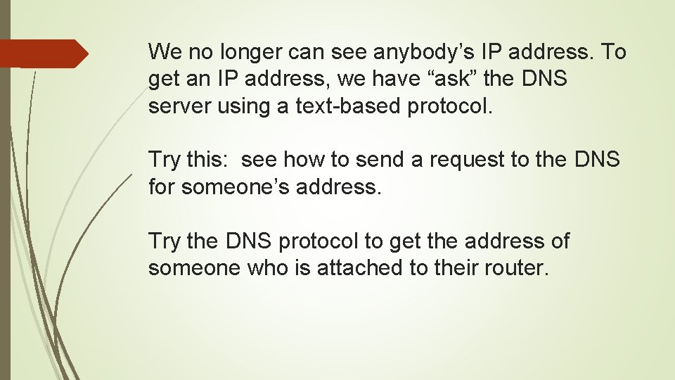 We no longer can see anybody’s IP address. To get an IP address, we