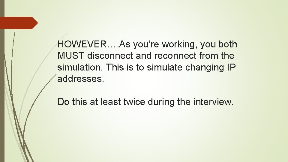 HOWEVER…. As you’re working, you both MUST disconnect and reconnect from the simulation. This