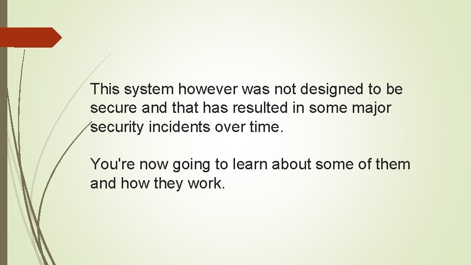 This system however was not designed to be secure and that has resulted in