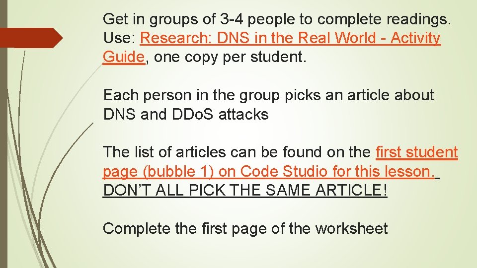 Get in groups of 3 -4 people to complete readings. Use: Research: DNS in