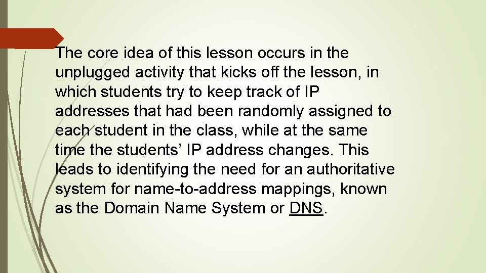 The core idea of this lesson occurs in the unplugged activity that kicks off