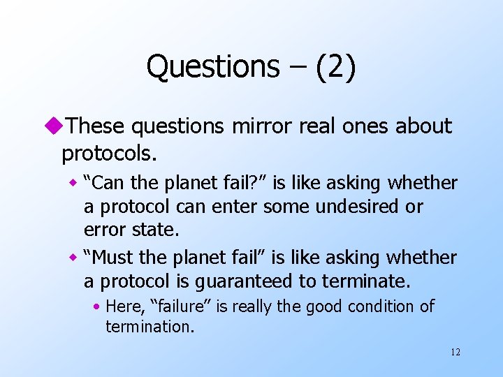 Questions – (2) u. These questions mirror real ones about protocols. w “Can the