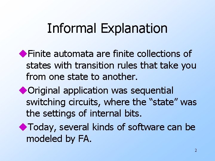 Informal Explanation u. Finite automata are finite collections of states with transition rules that
