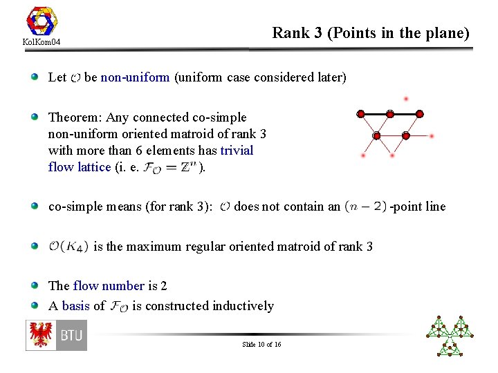 Rank 3 (Points in the plane) Kol. Kom 04 Let be non-uniform (uniform case