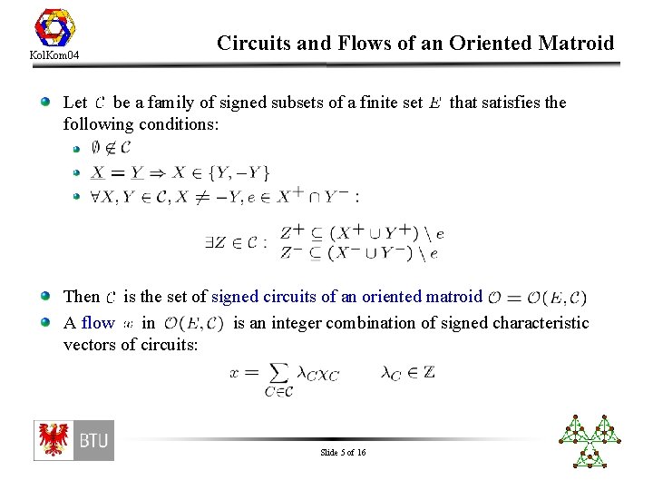 Kol. Kom 04 Circuits and Flows of an Oriented Matroid Let be a family
