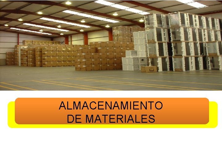 ALMACENAMIENTO DE MATERIALES ALMACENAMIENTO DE MATERIALES