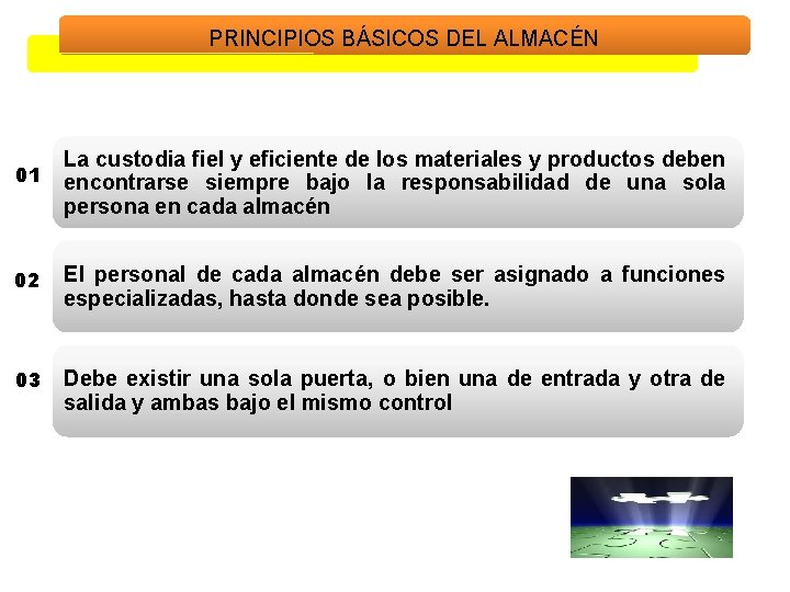 PRINCIPIOS BÁSICOS DEL ALMACÉN 01 La custodia fiel y eficiente de los materiales y