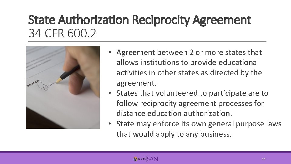 State Authorization Reciprocity Agreement 34 CFR 600. 2 • Agreement between 2 or more