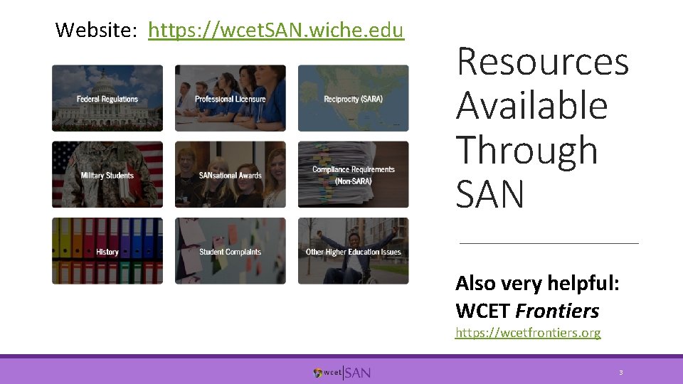 Website: https: //wcet. SAN. wiche. edu Resources Available Through SAN Also very helpful: WCET