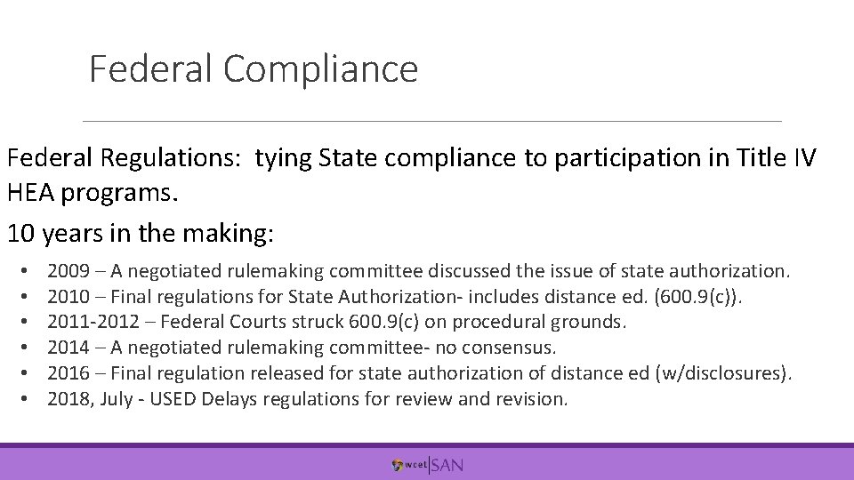 Federal Compliance Federal Regulations: tying State compliance to participation in Title IV HEA programs.