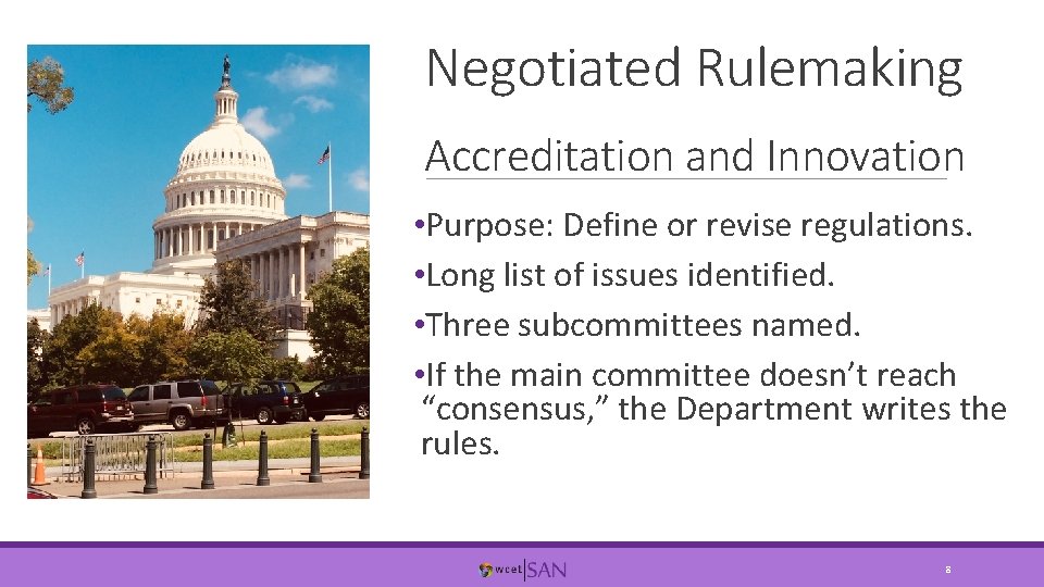 Negotiated Rulemaking Accreditation and Innovation • Purpose: Define or revise regulations. • Long list