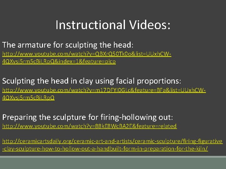 Instructional Videos: The armature for sculpting the head: http: //www. youtube. com/watch? v=QBXr. Q