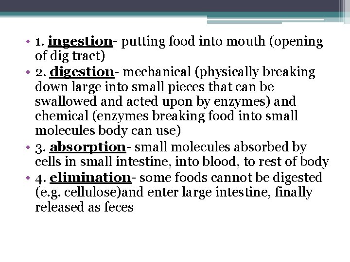  • 1. ingestion- putting food into mouth (opening of dig tract) • 2.