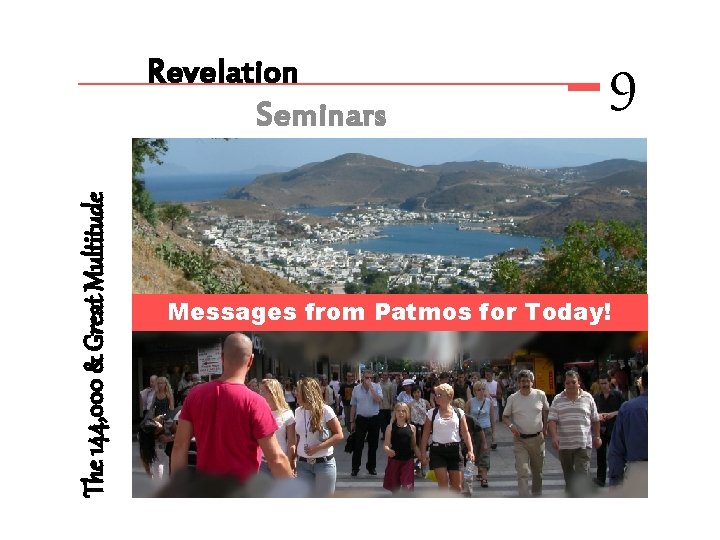 The 144, 000 & Great Multitude Revelation Seminars 9 Messages from Patmos for Today!