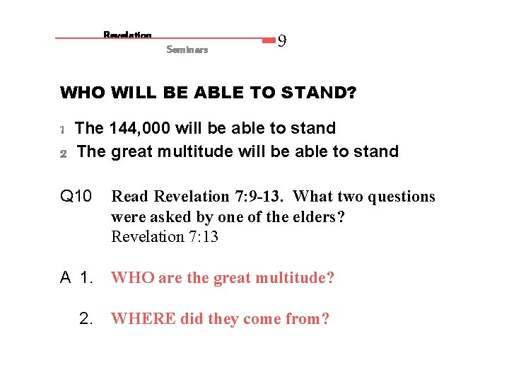 Revelation Seminars 9 WHO WILL BE ABLE TO STAND? 1 The 144, 000 will