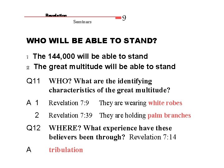 Revelation Seminars 9 WHO WILL BE ABLE TO STAND? 1 The 144, 000 will