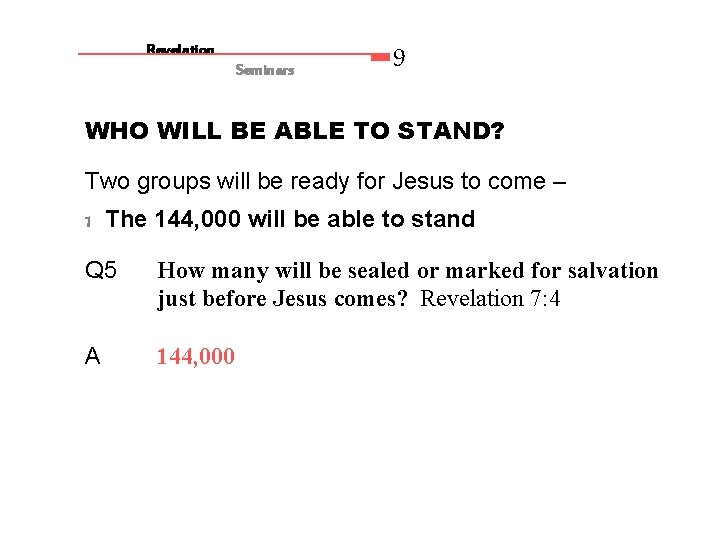 Revelation Seminars 9 WHO WILL BE ABLE TO STAND? Two groups will be ready